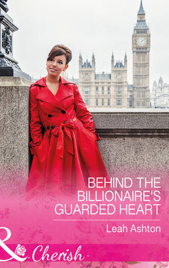 Leah  Ashton. Behind The Billionaire's Guarded Heart