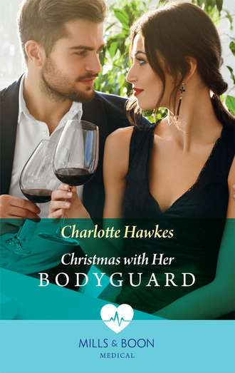 Charlotte  Hawkes. Christmas With Her Bodyguard