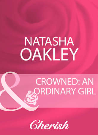 NATASHA  OAKLEY. Crowned: An Ordinary Girl