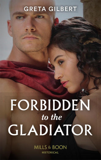 Greta  Gilbert. Forbidden To The Gladiator