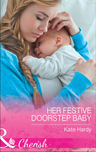 Kate Hardy. Her Festive Doorstep Baby