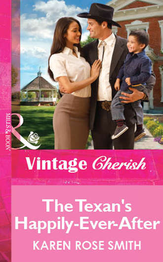 Karen Smith Rose. The Texan's Happily-Ever-After