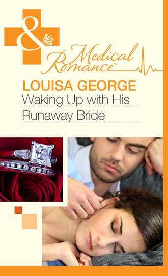 Louisa  George. Waking Up With His Runaway Bride