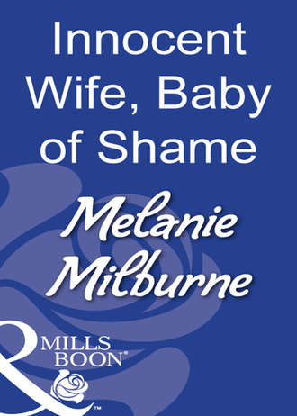 MELANIE  MILBURNE. Innocent Wife, Baby Of Shame