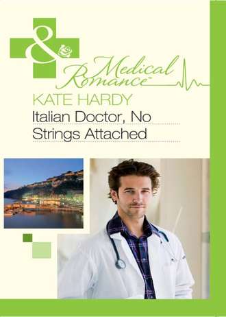 Kate Hardy. Italian Doctor, No Strings Attached