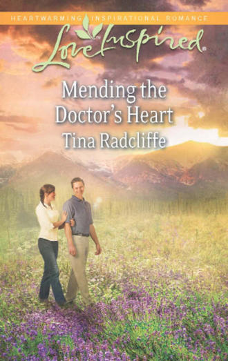 Tina  Radcliffe. Mending the Doctor's Heart