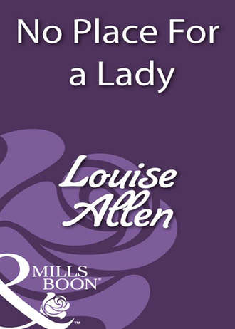 Louise Allen. No Place For a Lady