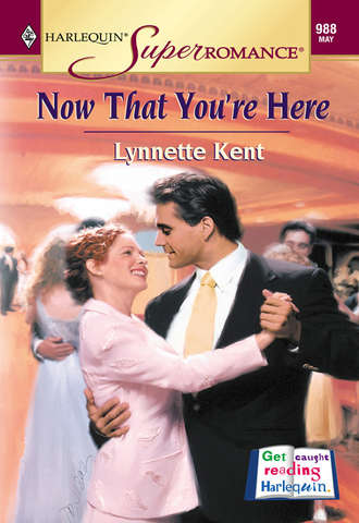 Lynnette  Kent. Now That You're Here