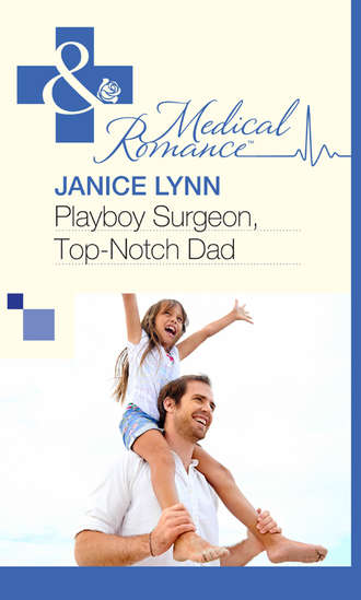 Janice  Lynn. Playboy Surgeon, Top-Notch Dad