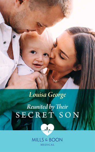 Louisa  George. Reunited By Their Secret Son