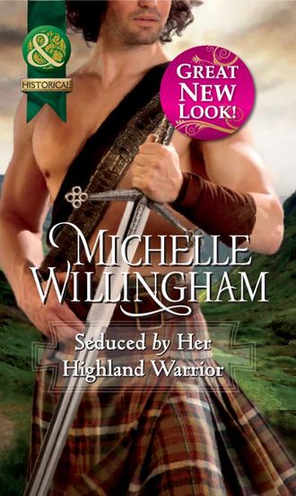 Michelle  Willingham. Seduced by Her Highland Warrior