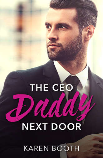 Karen  Booth. The Ceo Daddy Next Door: A Single Dad Romance