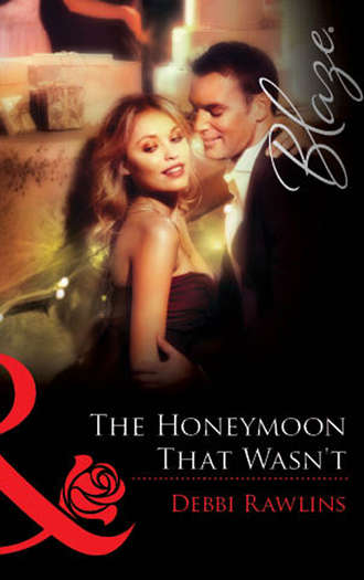 Debbi  Rawlins. The Honeymoon That Wasn't