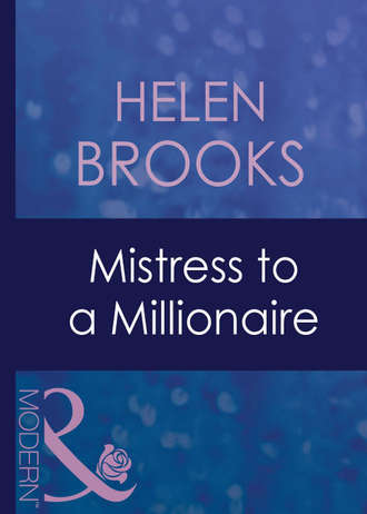 HELEN  BROOKS. Mistress To A Millionaire