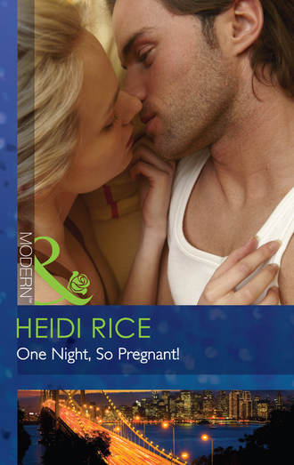 Heidi Rice. One Night, So Pregnant!