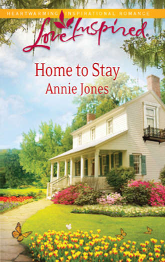 Annie  Jones. Home to Stay