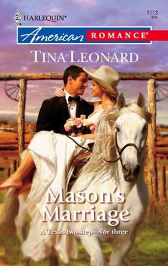 Tina  Leonard. Mason's Marriage