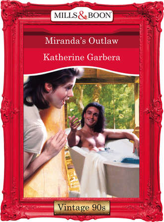 Katherine Garbera. Miranda's Outlaw