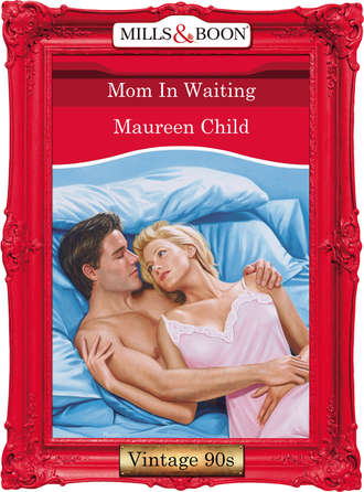 Maureen Child. Mom In Waiting