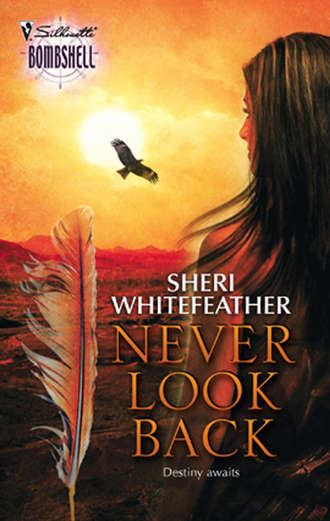 Sheri  WhiteFeather. Never Look Back