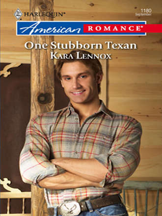 Kara Lennox. One Stubborn Texan