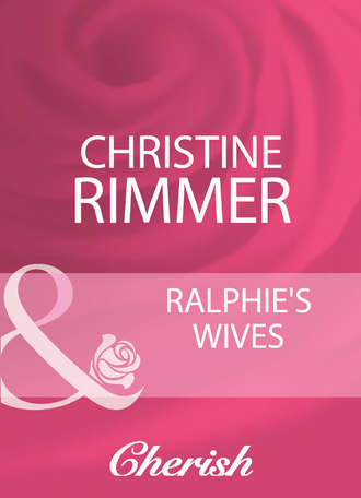 Christine  Rimmer. Ralphie's Wives