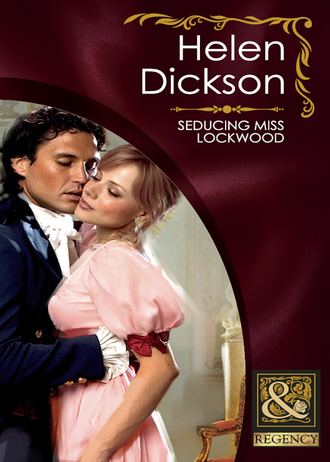 Хелен Диксон. Seducing Miss Lockwood