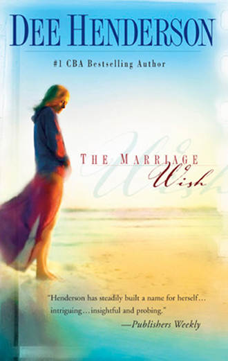 Dee  Henderson. The Marriage Wish