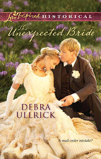 Debra  Ullrick. The Unexpected Bride