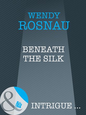 Wendy  Rosnau. Beneath The Silk