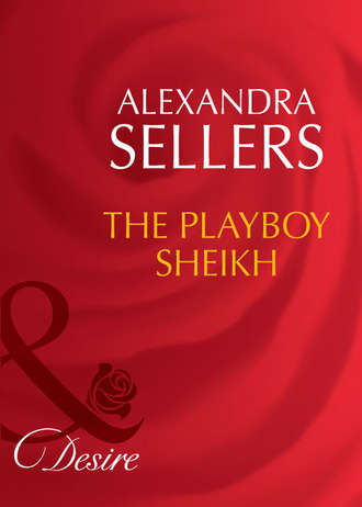 ALEXANDRA  SELLERS. The Playboy Sheikh