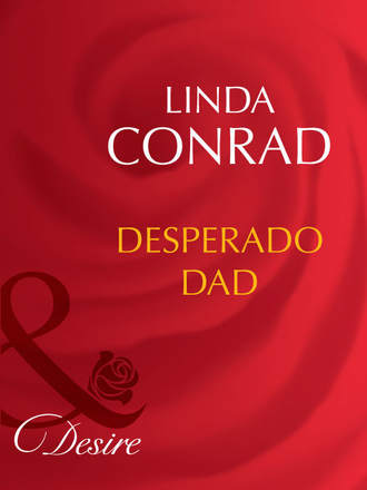 Linda  Conrad. Desperado Dad