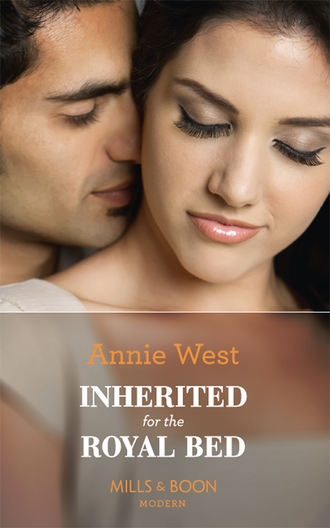 Annie West. Inherited For The Royal Bed