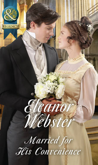 Eleanor  Webster. Married For His Convenience