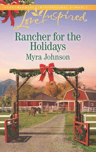 Myra  Johnson. Rancher For The Holidays