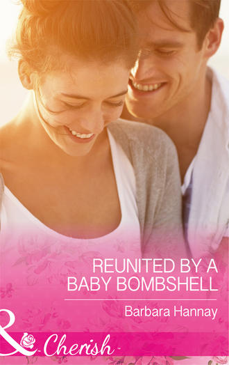 Barbara Hannay. Reunited By A Baby Bombshell