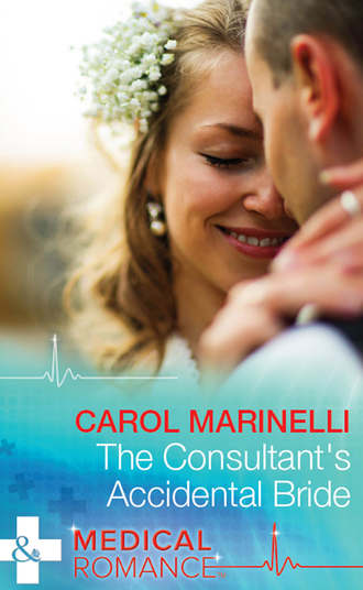 Carol Marinelli. The Consultant's Accidental Bride