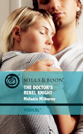 MELANIE  MILBURNE. The Doctor's Rebel Knight