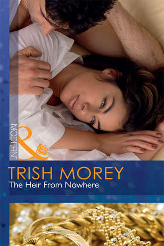 Trish Morey. The Heir From Nowhere