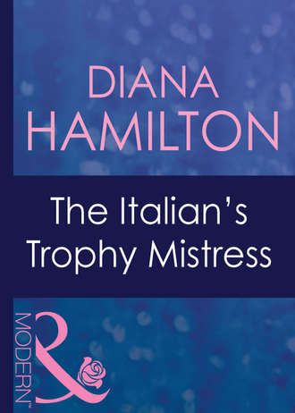 Diana  Hamilton. The Italian's Trophy Mistress