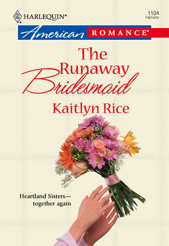 Kaitlyn  Rice. The Runaway Bridesmaid