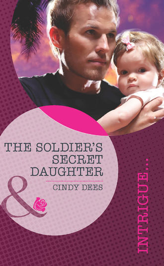 Cindy  Dees. The Soldier's Secret Daughter