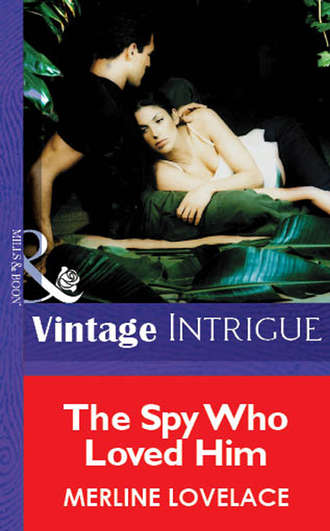 Merline  Lovelace. The Spy Who Loved Him