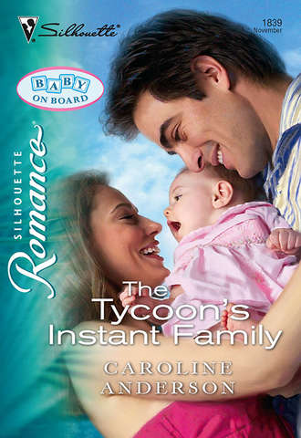 Caroline  Anderson. The Tycoon's Instant Family