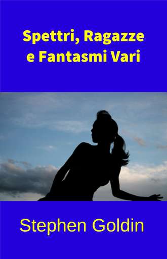 Обложка книги «Spettri, Ragazze E Fantasmi Vari»