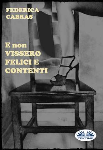 Обложка книги «E Non Vissero Felici E Contenti»
