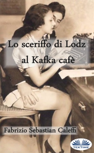 Обложка книги «Lo Sceriffo Di Lodz Al Kafka Cafè»