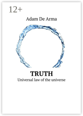 Adam De Arma. Truth. Universal law of the universe