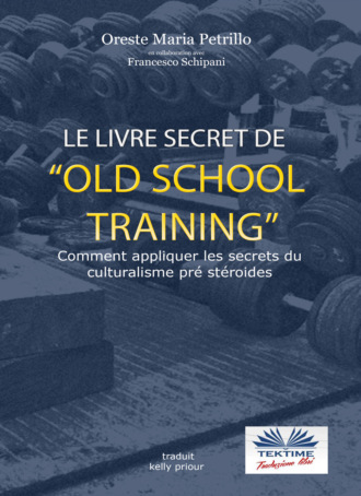 Francesco Schipani. Le Livre Secret De L'Entra?nement Old School