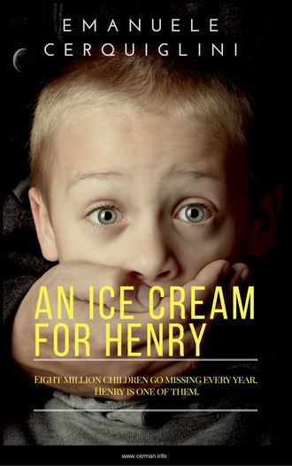 Emanuele Cerquiglini. An Ice Cream For Henry